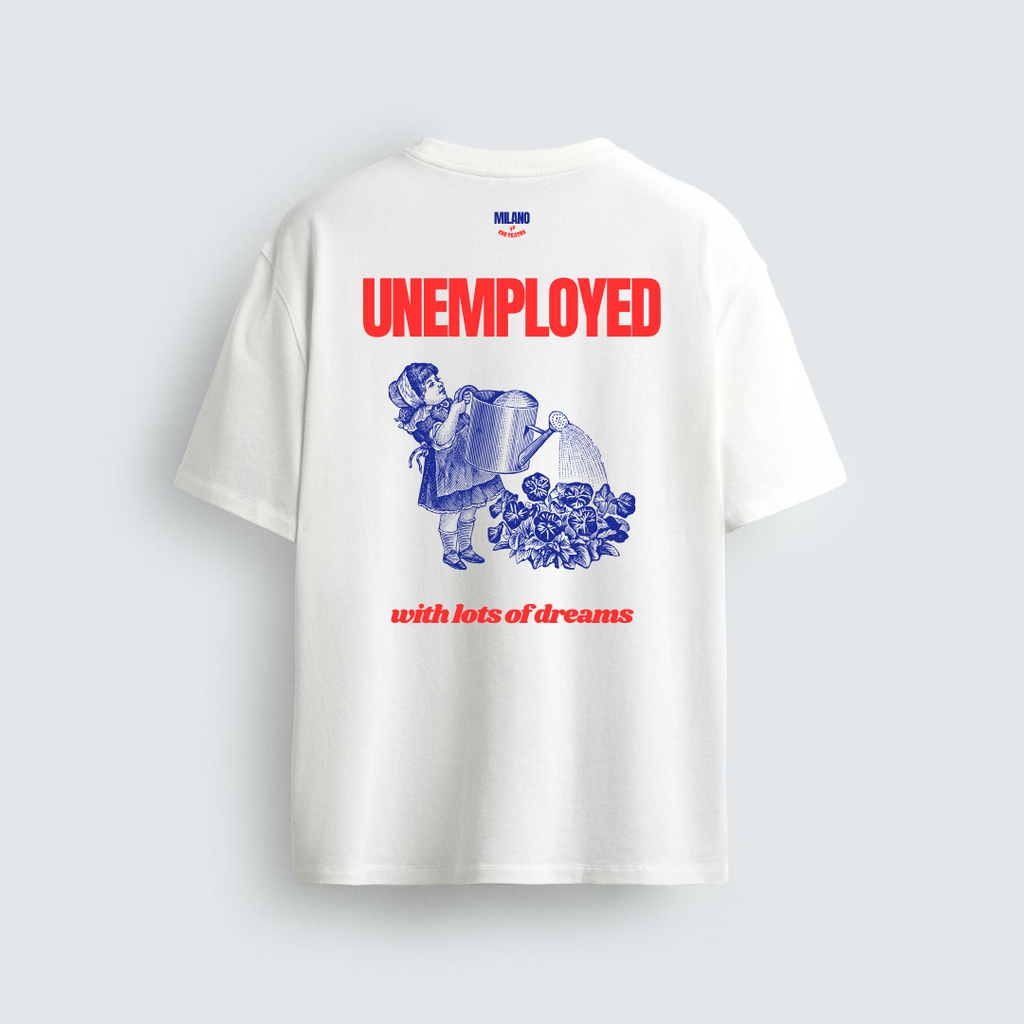 UNEMPLOYED, WITH LOTS OF DREAMS